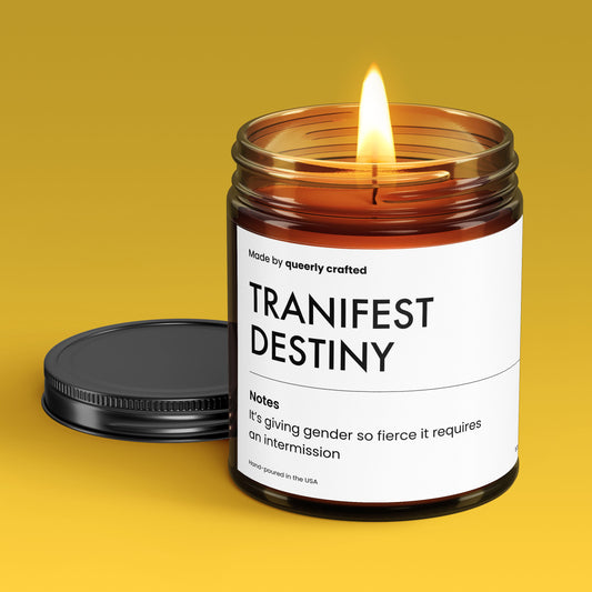 Tranifest Destiny...It’s giving gender so fierce it requires an intermission